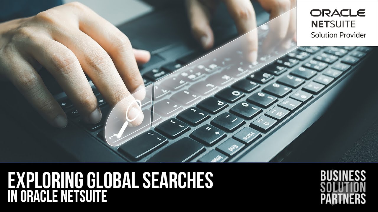 Exploring NetSuite: Global Search (A NetSuite Tutorial)
