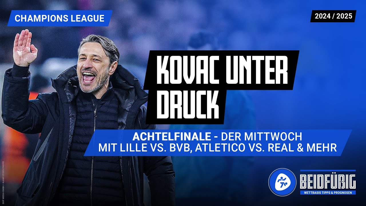 Champions League Achtelfinale 12.03. 🏆 Lille - BVB, Atletico - Real, Arsenal - PSV, Villa - Brügge