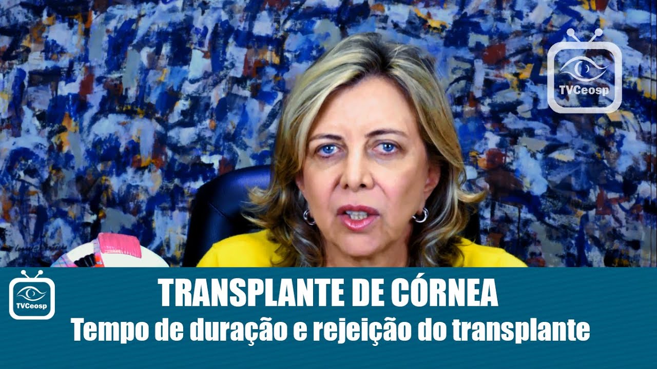 Transplante de Córnea - Tempo de duração e rejeição do transplante