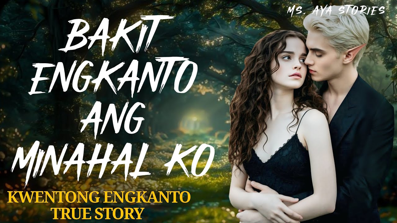 BAKIT ENGKANTO ANG MINAHAL KO | KWENTONG ENGKANTO | TRUE STORY