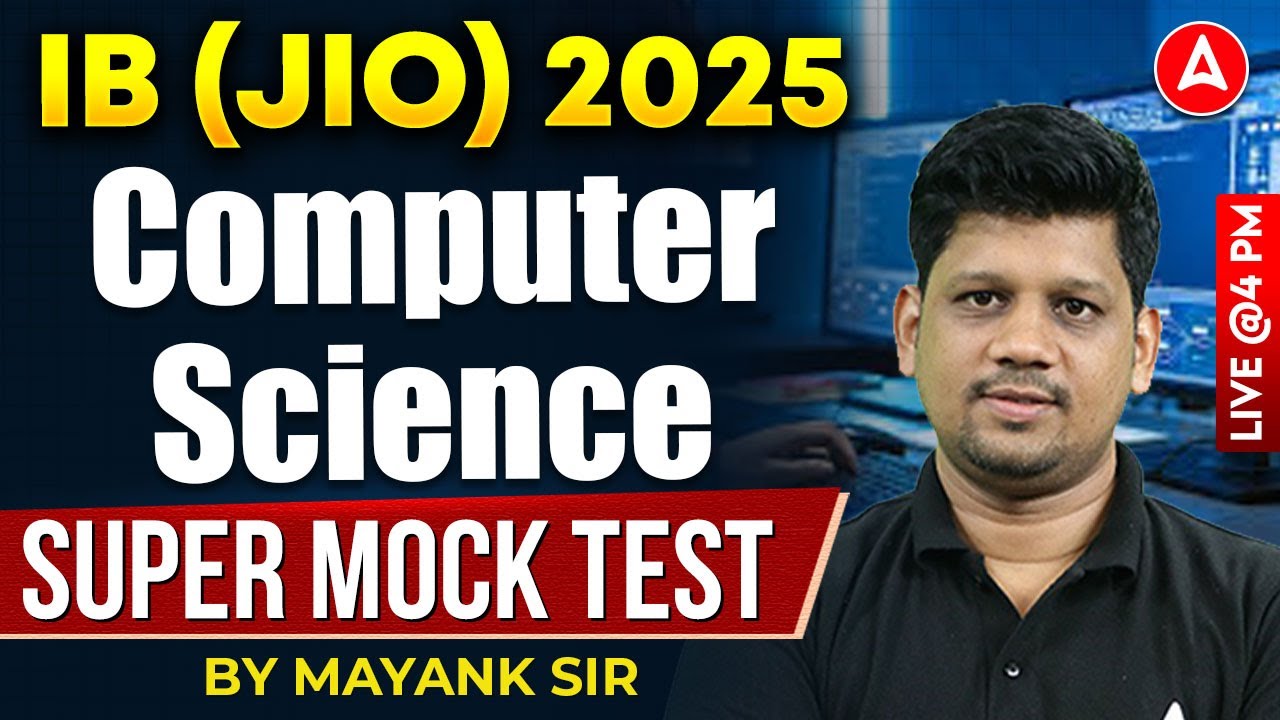 IB (JIO) 2025 | Computer Science Super Mock Test | 100 Qs Strategy + PYQs Analysis | By Mayank Sir
