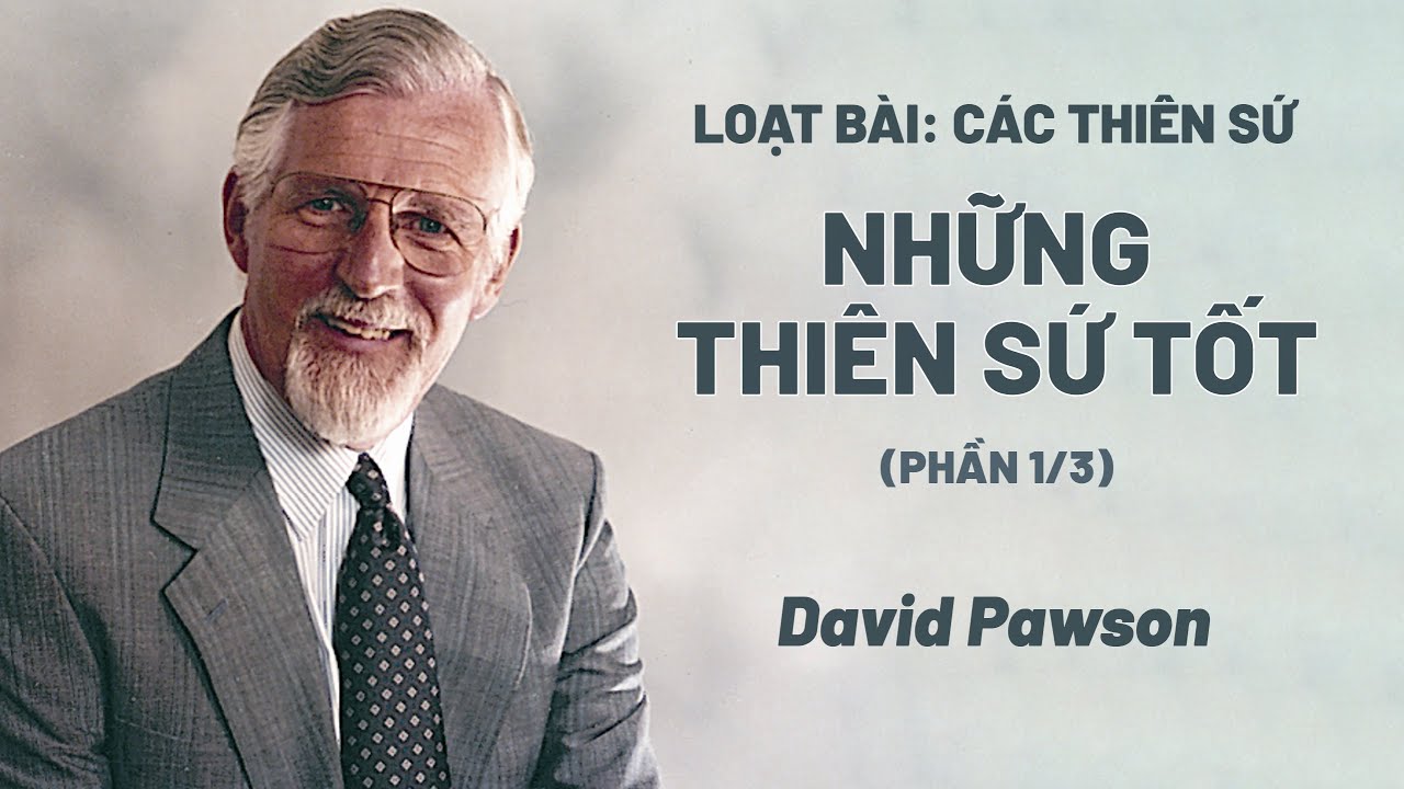 Loạt Bài: Các Thiên Sứ - Những Thiên Sứ Tốt | David Pawson (Phần 1)