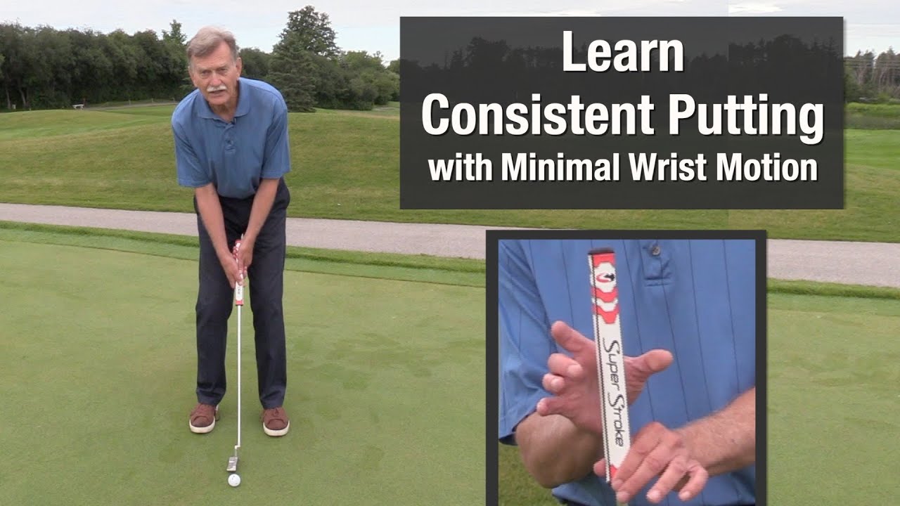Learn Consistent Putting with Minimal Wrist Motion