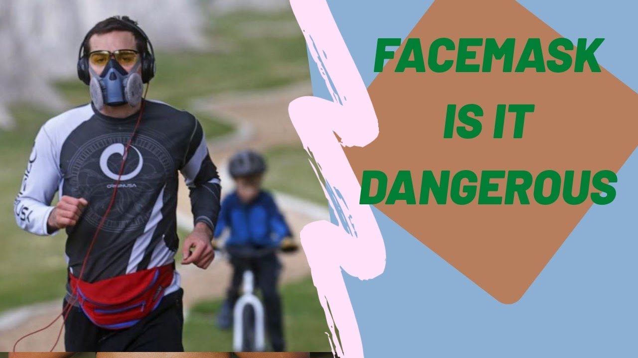 Face masks, are they dangerous?