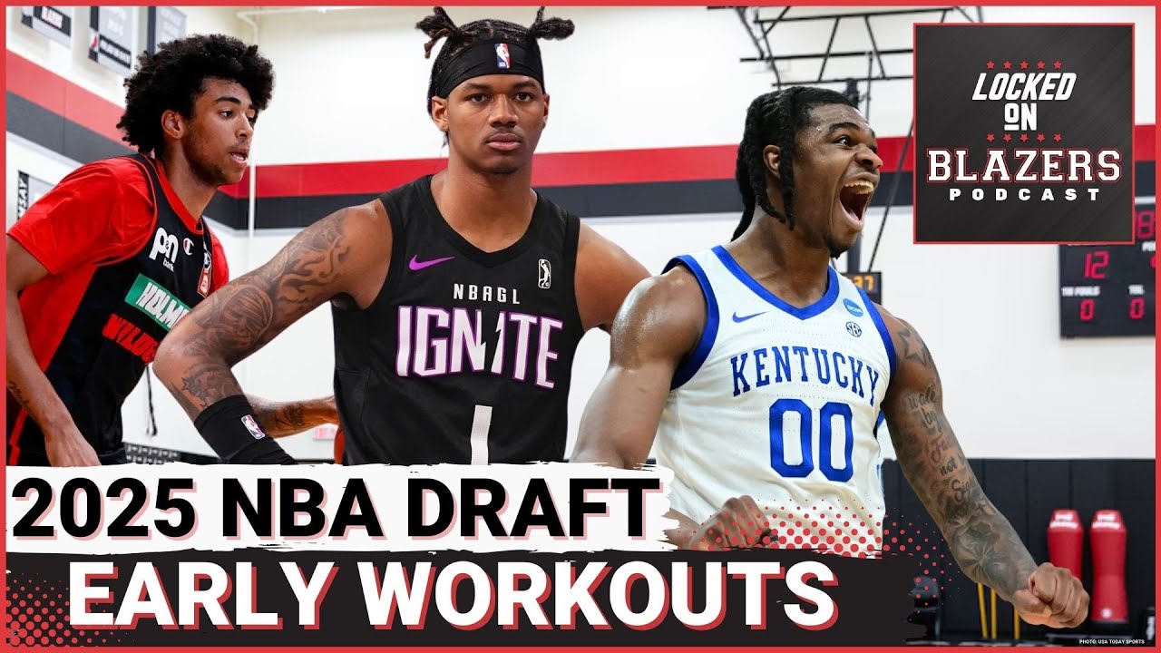 Trail Blazers Hold Their 1st 2025 NBA Draft Workouts. What Can We Learn from Pre-Draft Season?