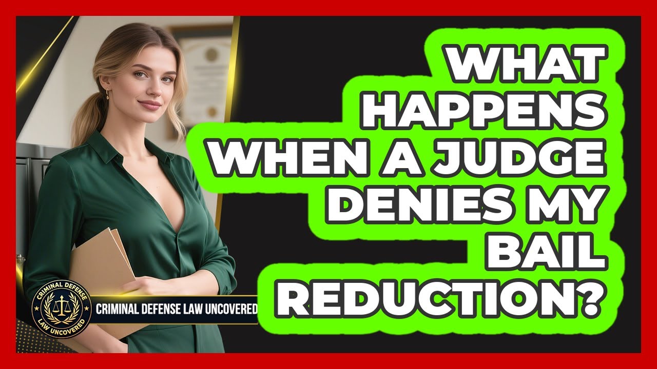 What Happens When A Judge Denies My Bail Reduction? - Criminal Defense Law Uncovered