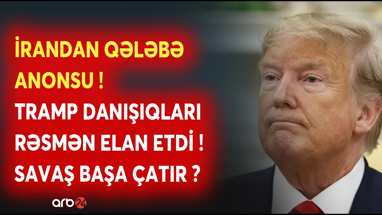 TƏCİLİ! İrandan QƏLƏBƏ ANONSU: Tramp danışıqları RƏSMƏN ELAN ETDİ - ABŞ və İran RAZILIĞA GƏLİR?