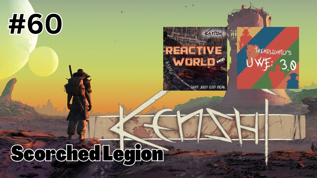 Kenshi Universal Wasteland Expansion Reactive World Playthrough Part 60 Scorched Legion