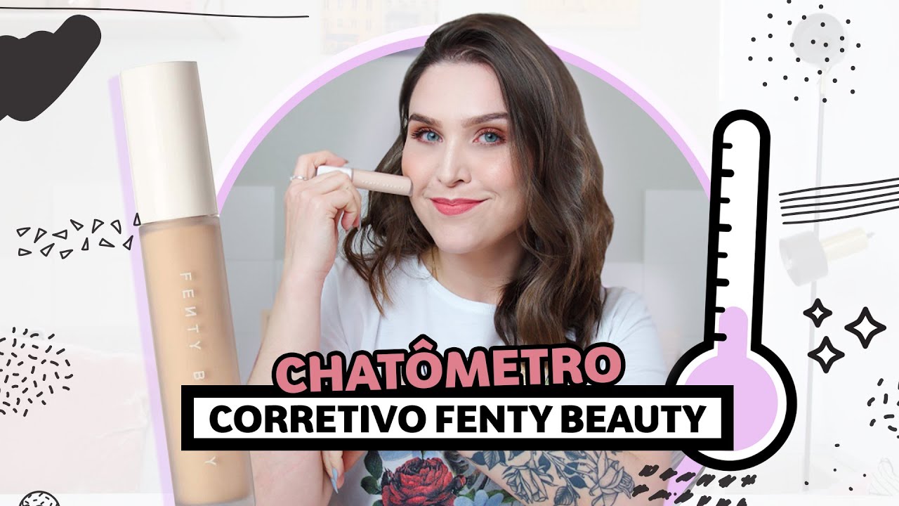 CHATÔMETRO corretivo Fenty Beauty | Lu Ferreira | Chata de Galocha
