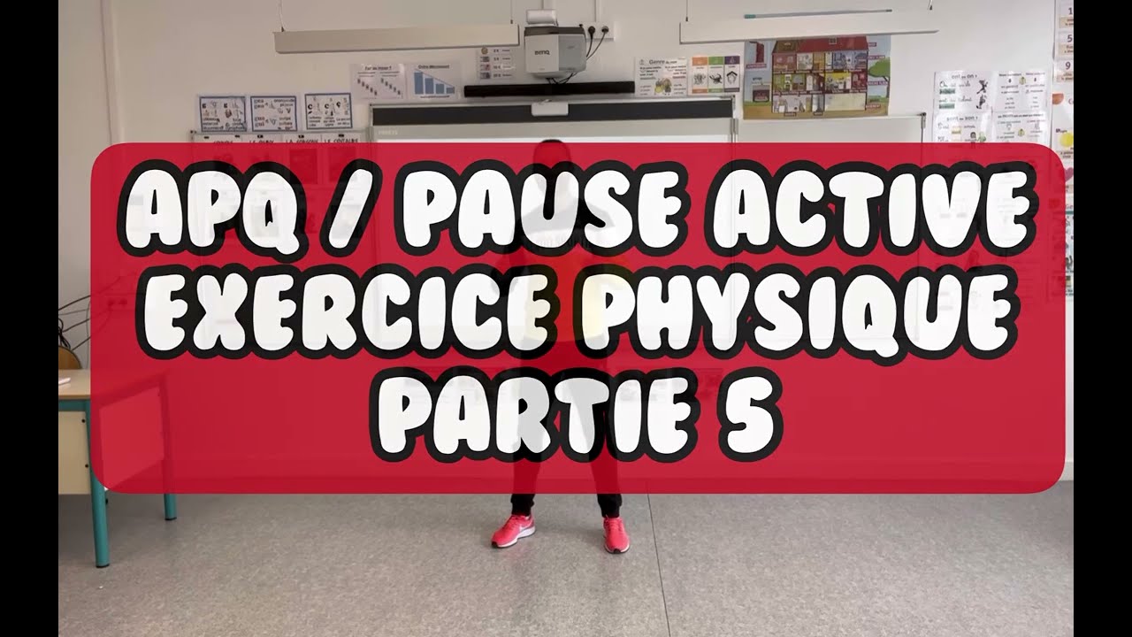 Activité Physique Quotidienne APQ / Pause Active Exercice Physique 5