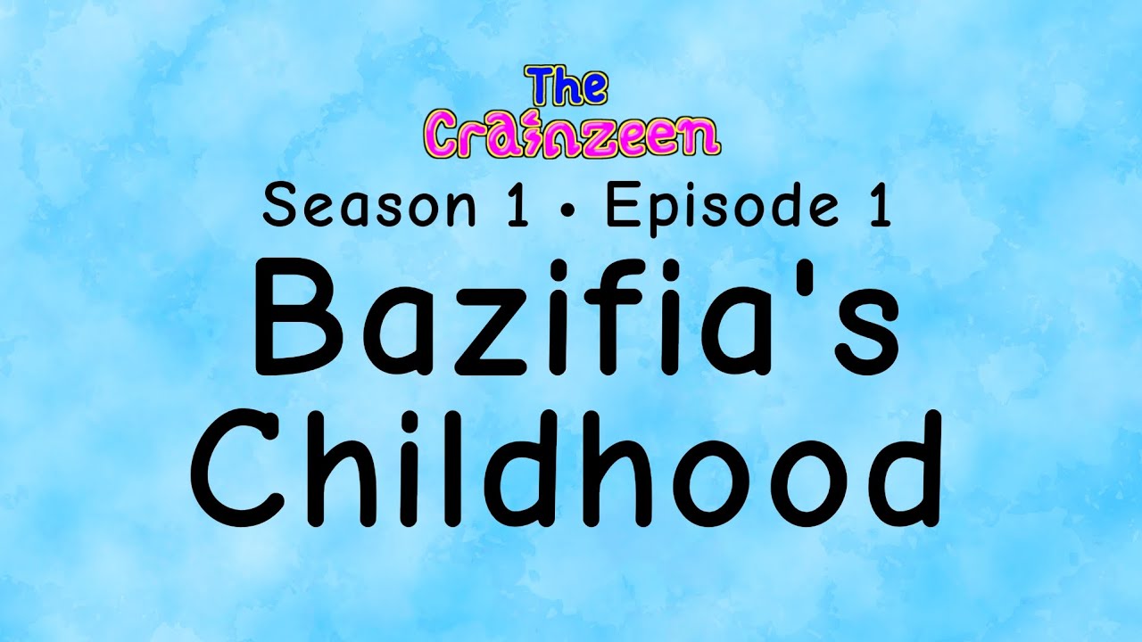 The Crainzeen (S1E1) Bazifia's Childhood