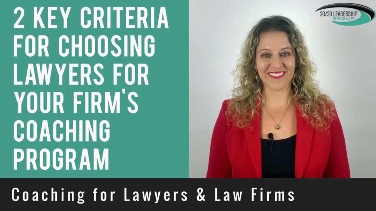 2 Key Criteria for Choosing Lawyers for Your Firm's Coaching Program