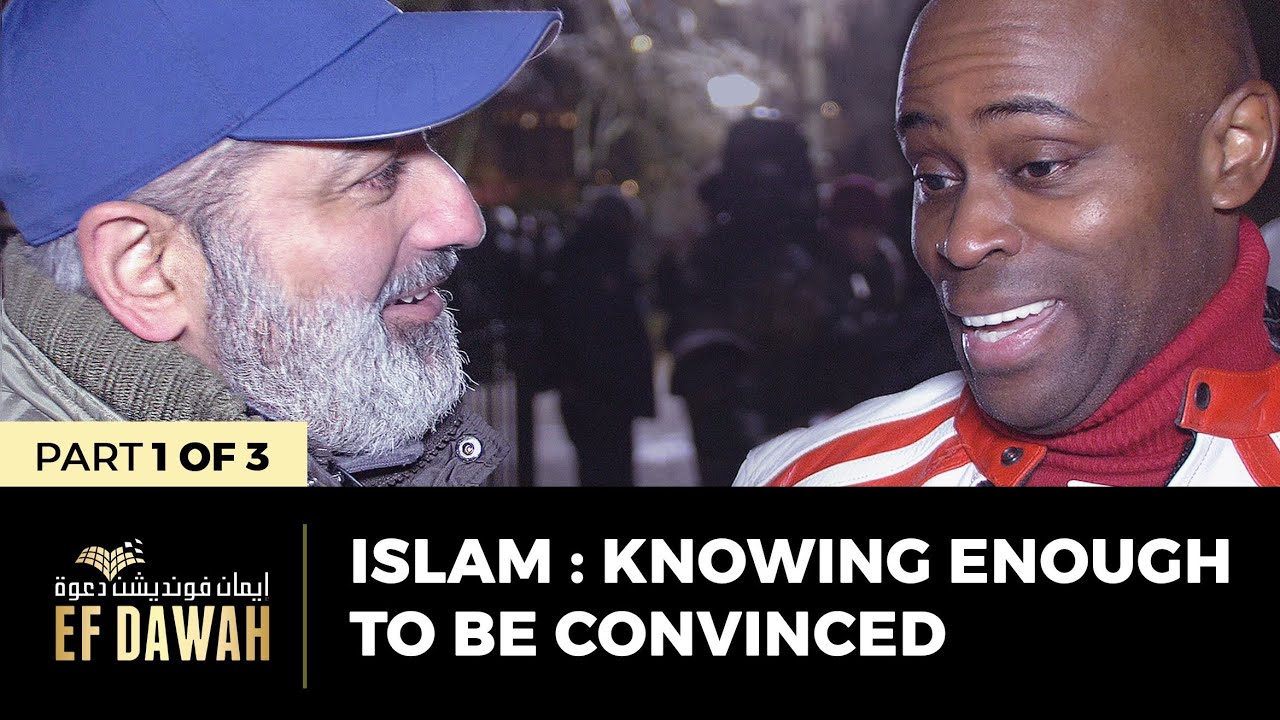 Islam : Knowing Enough To Be Convinced | Pt 1 of 3