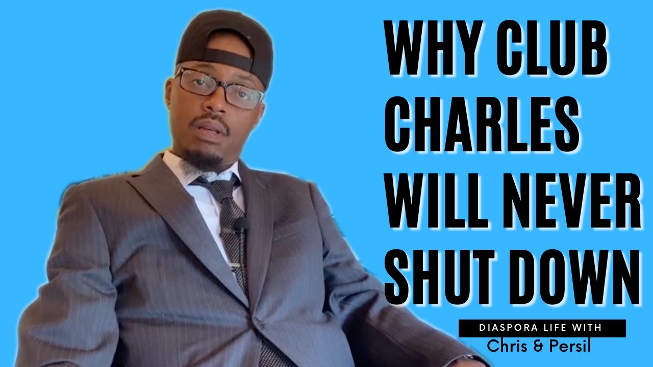 Club Charles: Why I will never close my House Club no matter what
