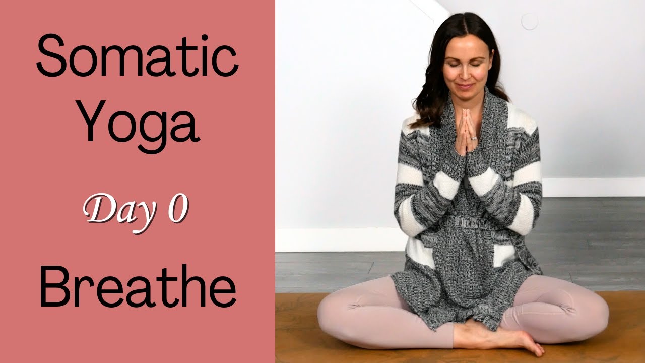 Somatic Yoga - A Journey to Self-Compassion | DAY 0: Breathe