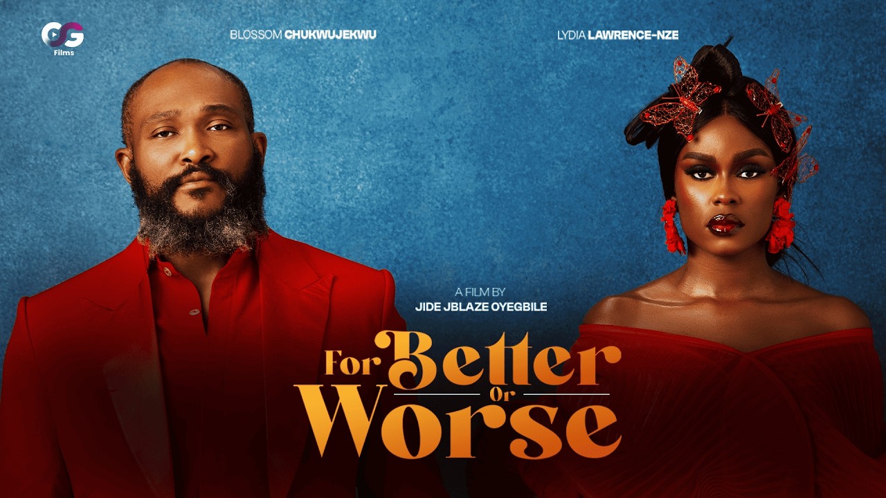 For Better or Worse | Full Movie | Blossom Chukwujekwu, Lydia Lawrence-Nze, Akeem Ogara
