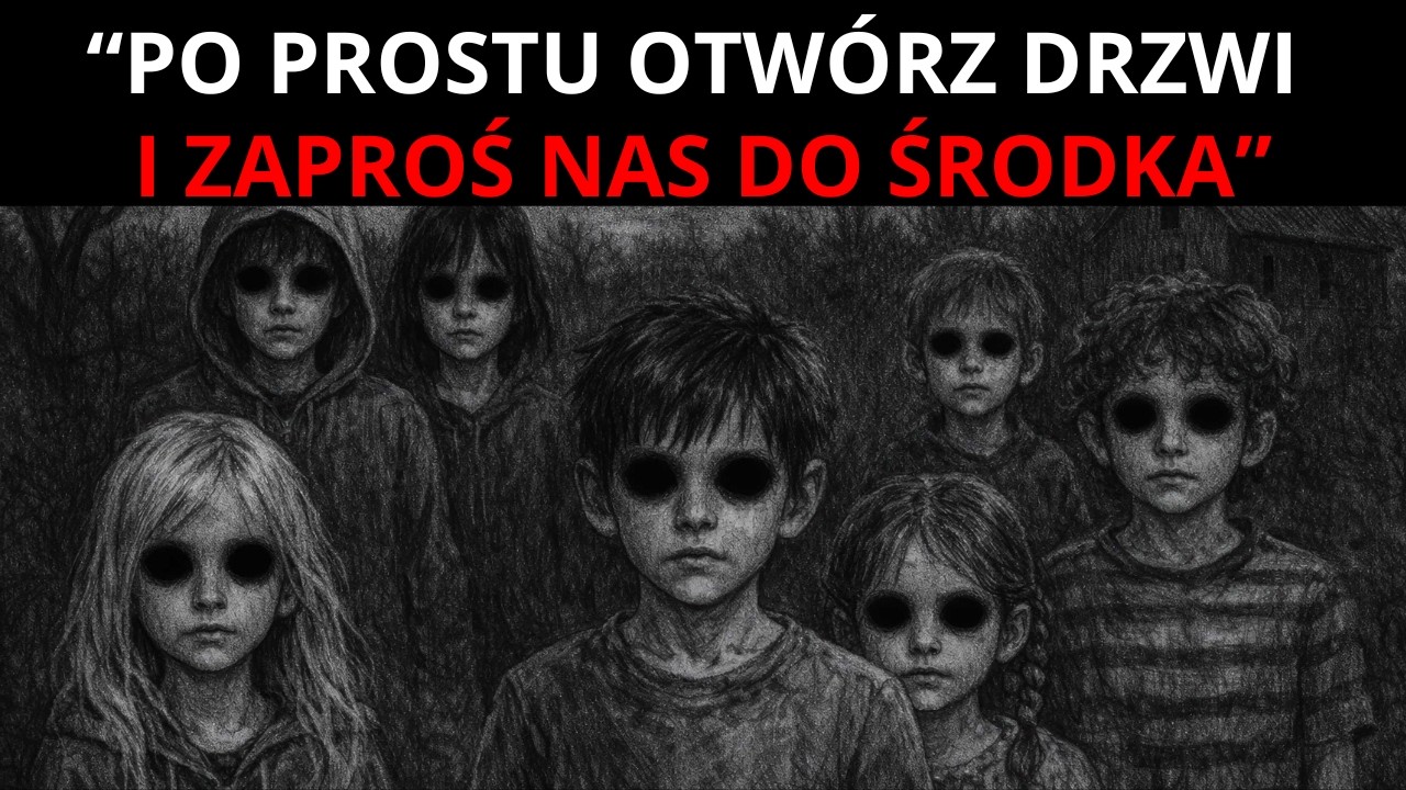 #2 - Przerażające Spotkania z Dziećmi o Całkowicie Czarnych Oczach - &bdquo;Po Prostu Otw&oacute;rz Drzwi...