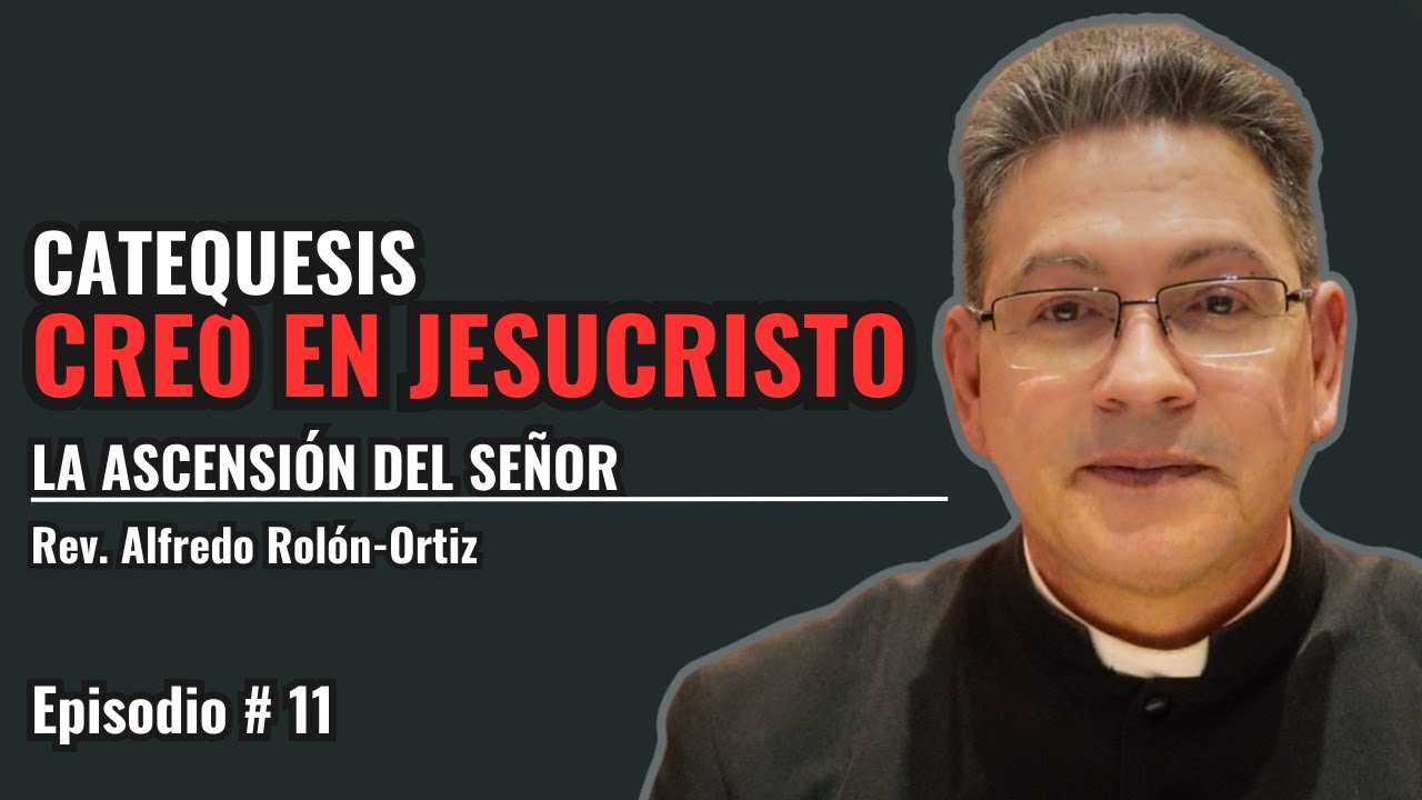 Catequesis: La Ascensión del Señor