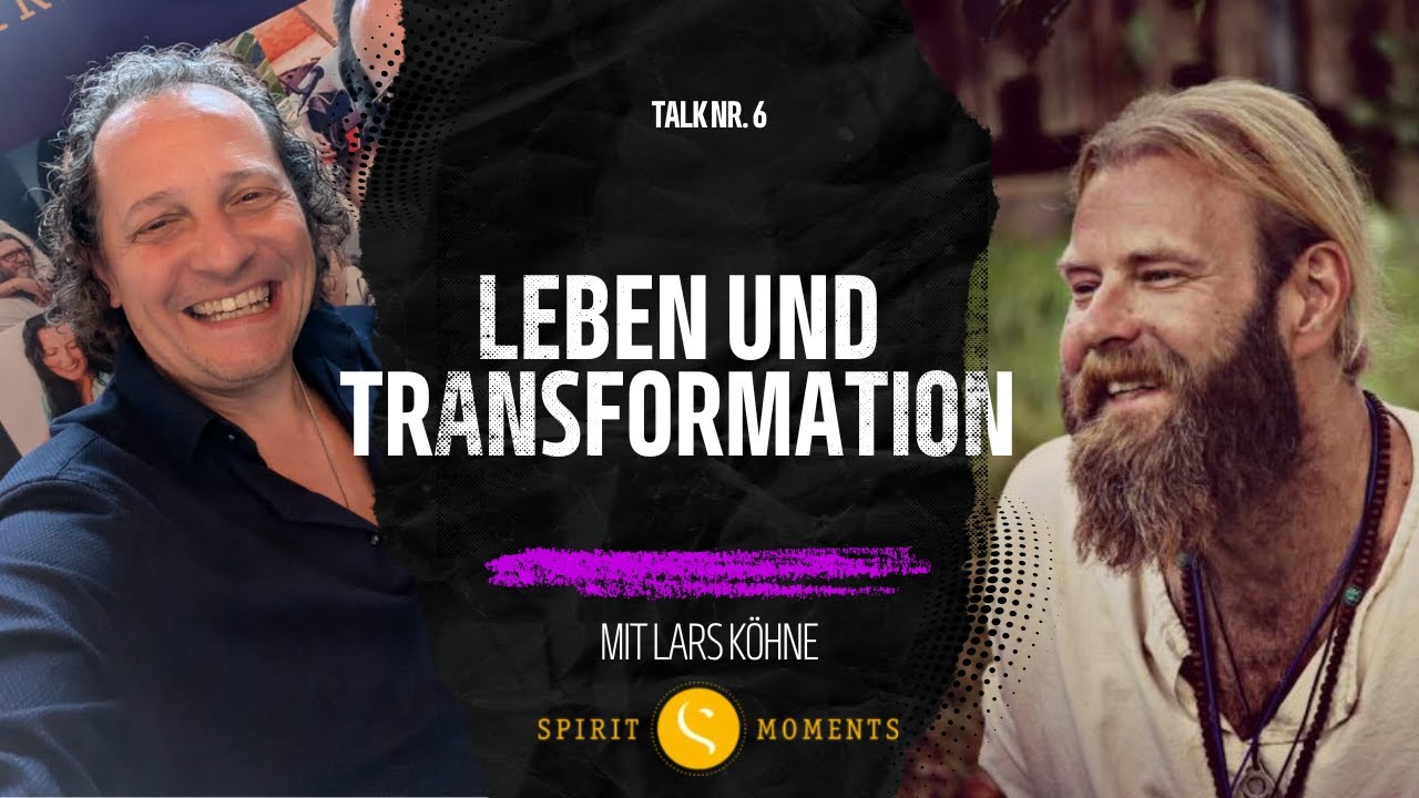 LARS KÖHNE 💌 BEGEGNUNGEN UND VERBINDUNGEN 💌 SPIRIT MOMENTS TALK FOLGE 6