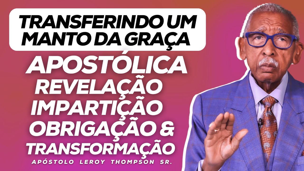 Transferindo um Manto da Gra&ccedil;a Apost&oacute;lica, Revela&ccedil;&atilde;o, Imparti&ccedil;&atilde;o, Obriga&ccedil;&atilde;o & Transforma&ccedil;&atilde;o