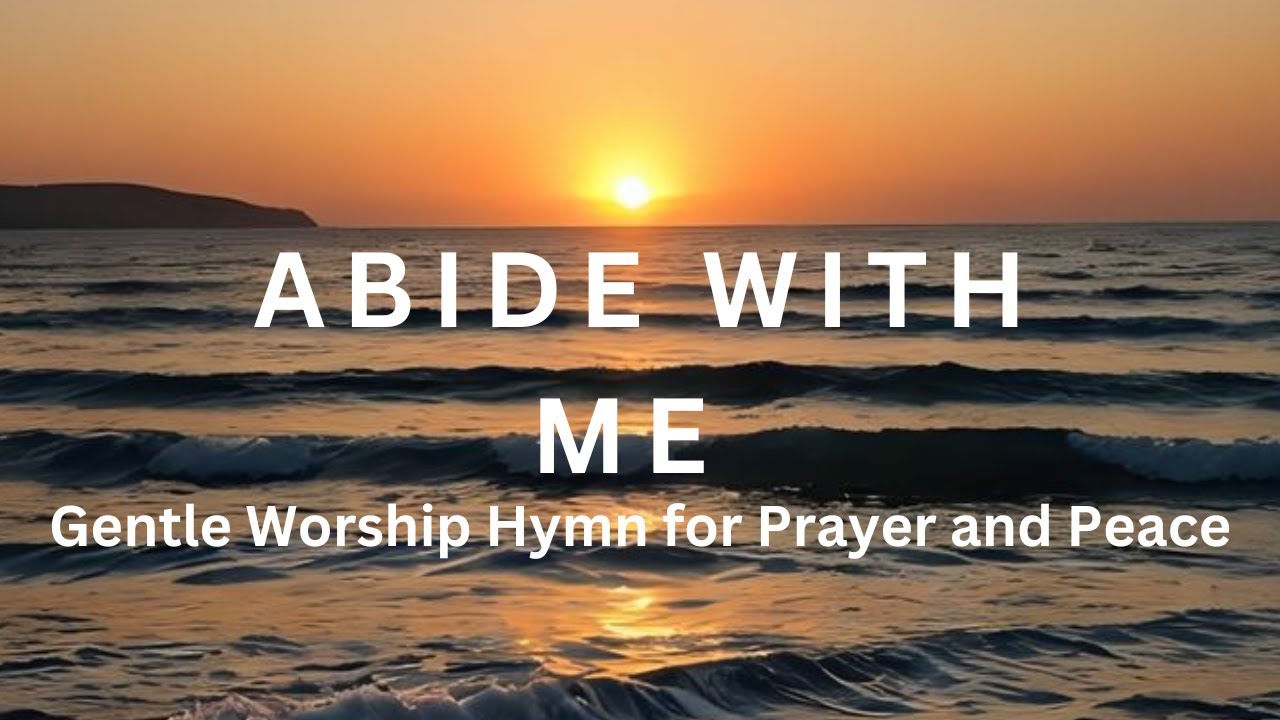 Abide with Me | Calm Worship Song for Reflection and Hope