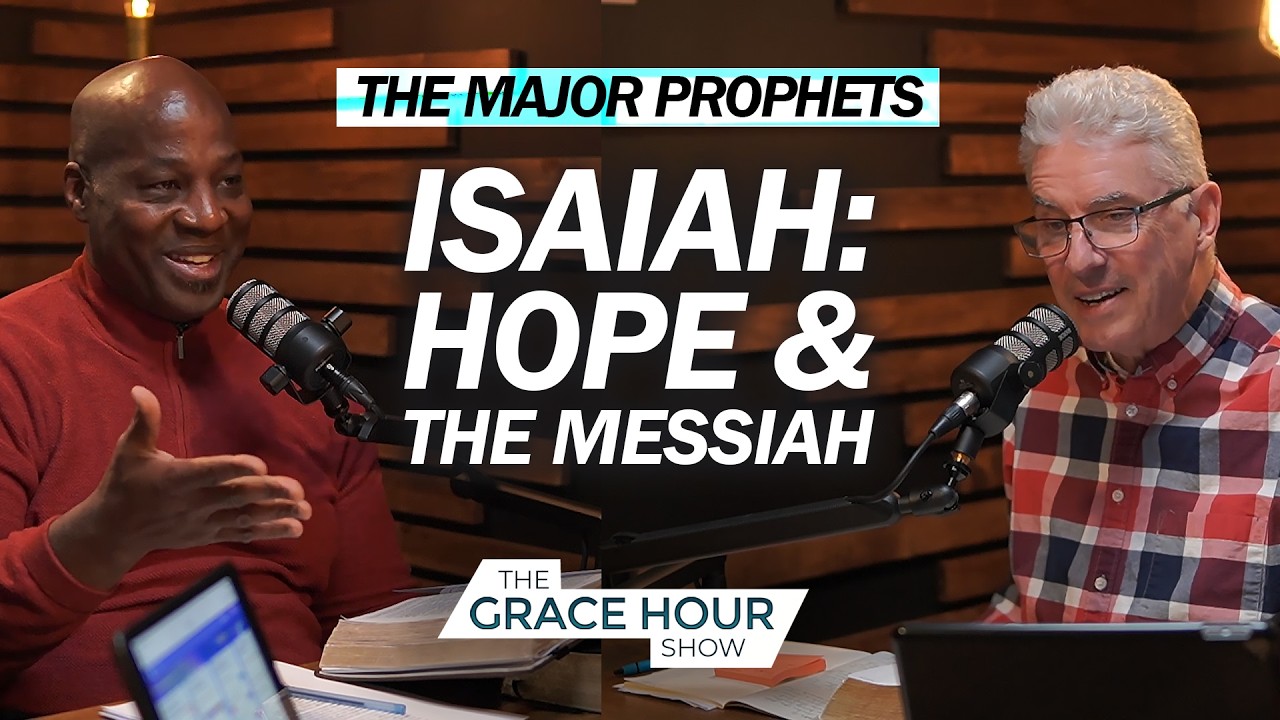 Ep.607 | Isaiah – The Prophet of Hope & the Messiah | The Grace Hour Show