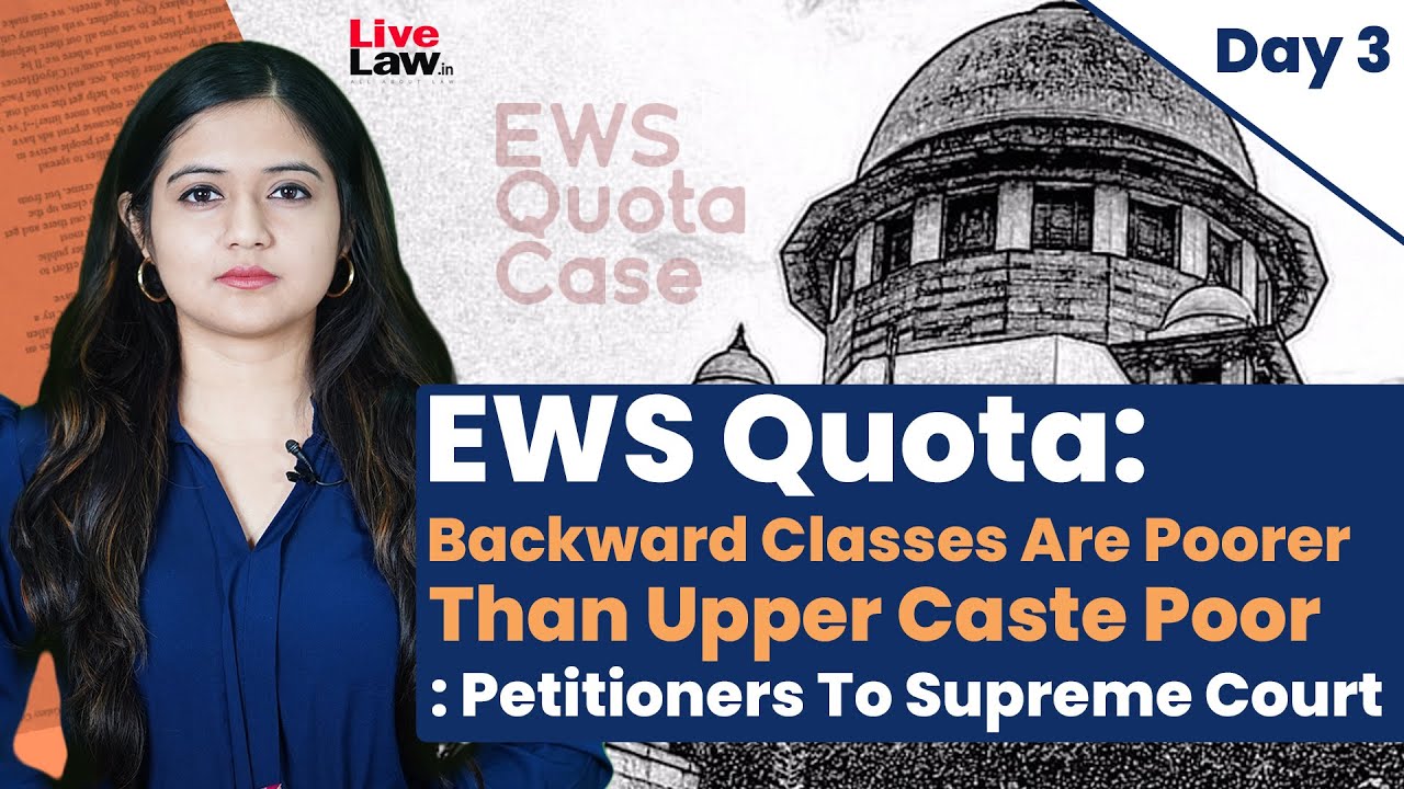 EWS Quota: Backward Classes Are Poorer Than Upper Caste Poor: Petitioners To Supreme Court [Day 3]