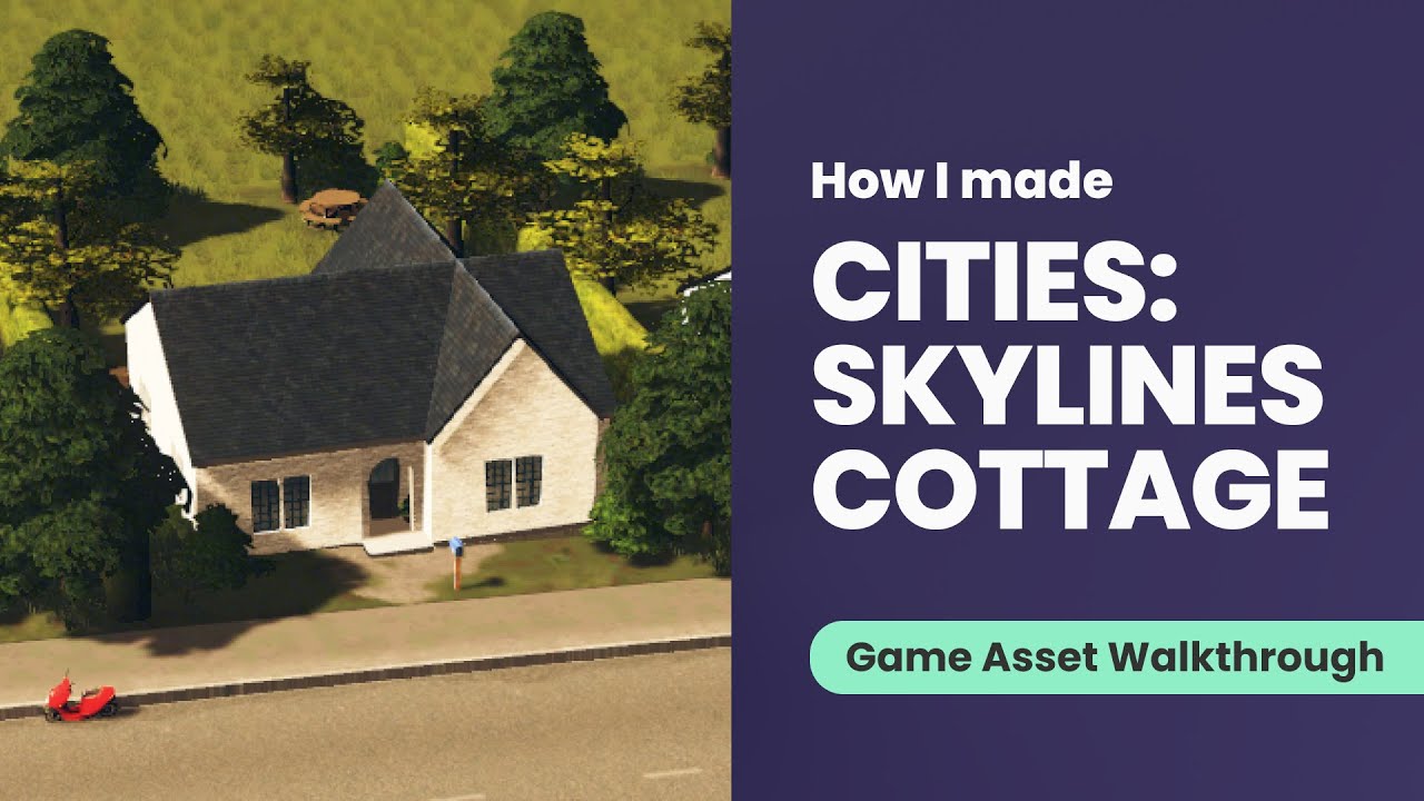 Cities: Skylines Asset Creation - How I Made a Custom House
