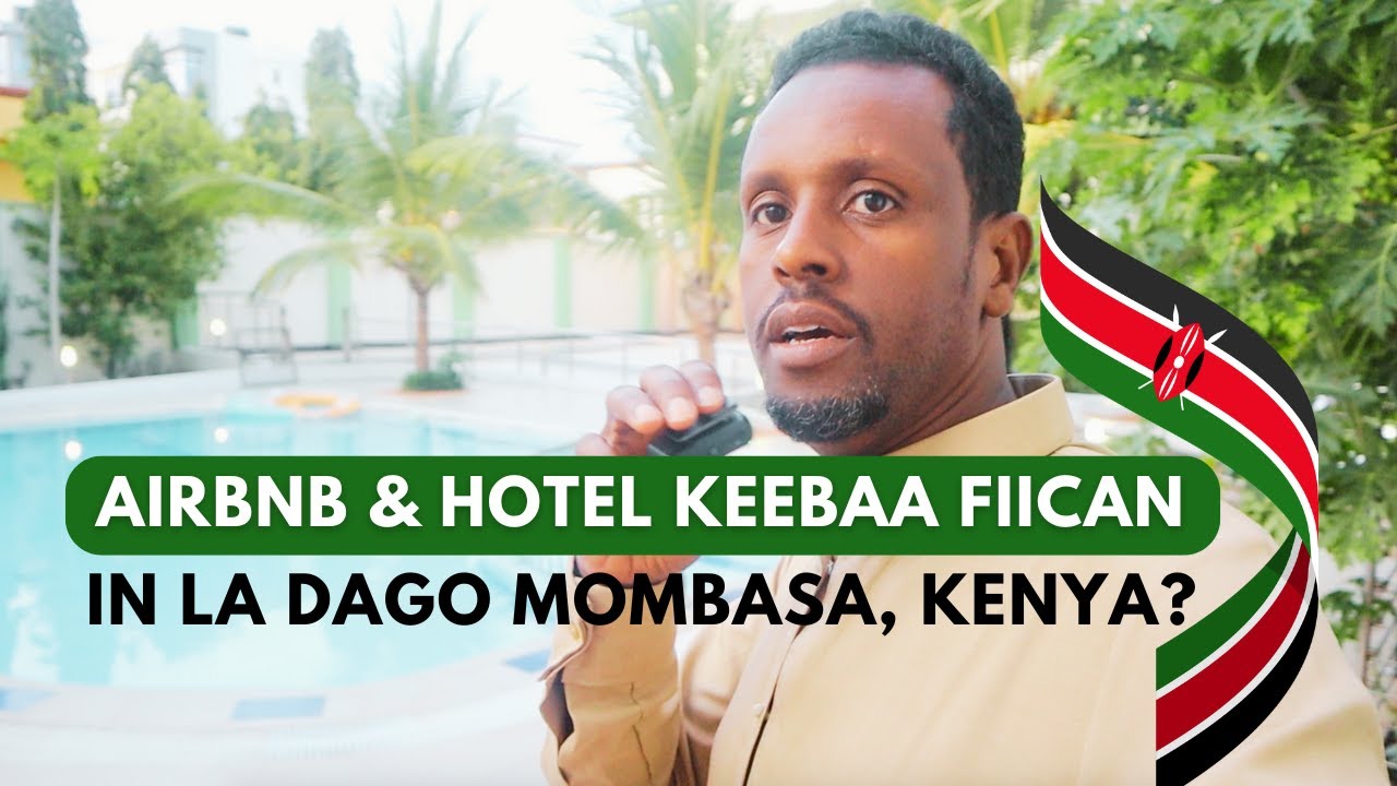 AIRBNB-GAN AYAAN KA DEGAY MOMBASA | KEEBAA FIICAN HOTEL IYO AIRBNB?