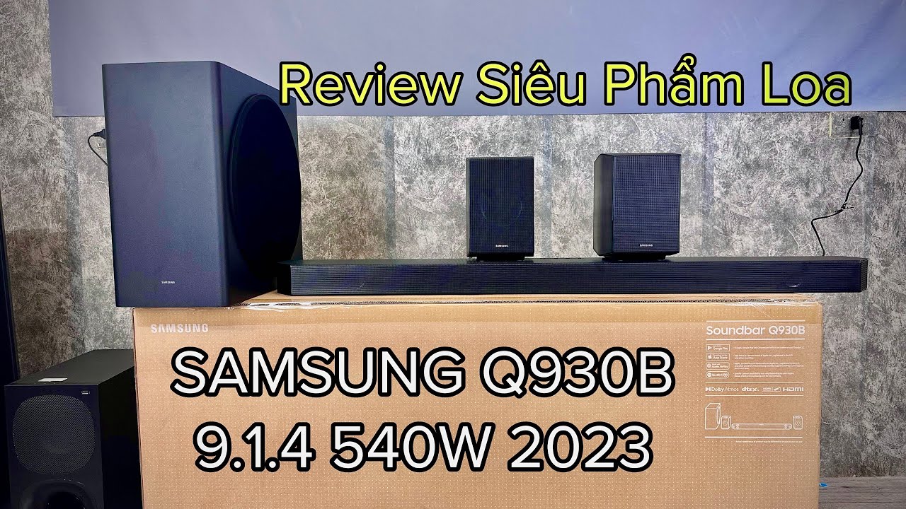 Đập Hộp Siêu Phẩm Loa SAMSUNG Q930B 9.1.4 540W Mẫu Mới Nhất 2023  Để Xem Có Những Gì Nổi Bật !