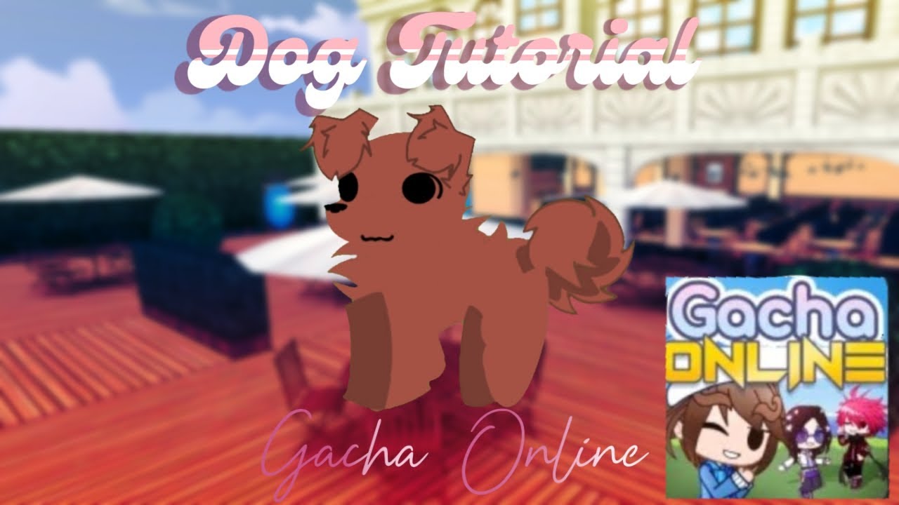 Dog Tutorial Gacha Online★