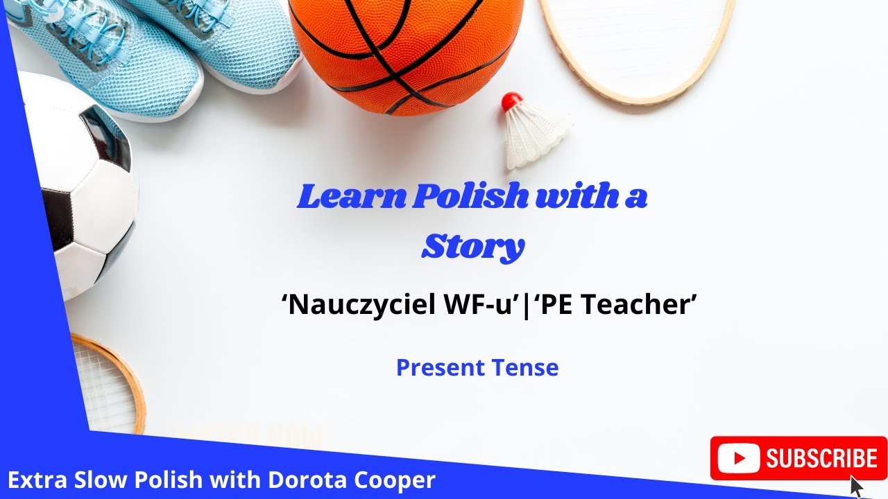 Slow & Easy Polish Story In 3rd Person: Learn Polish With 'Nauczyciel WF-u