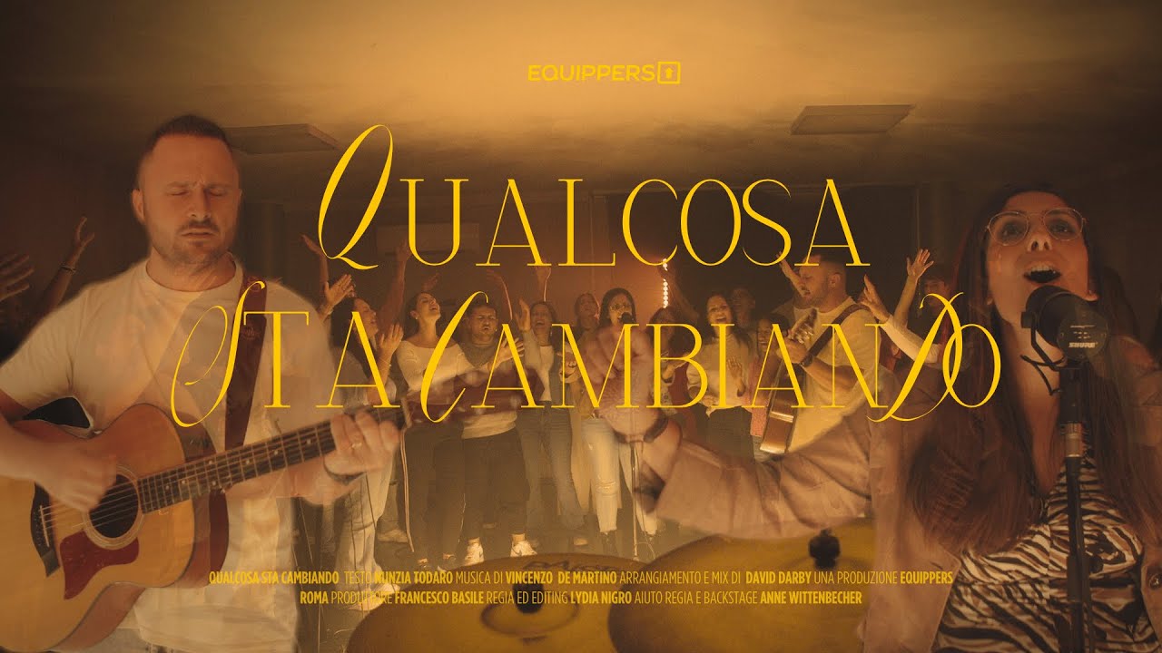 Qualcosa sta cambiando - Equippers Roma (Official Video)