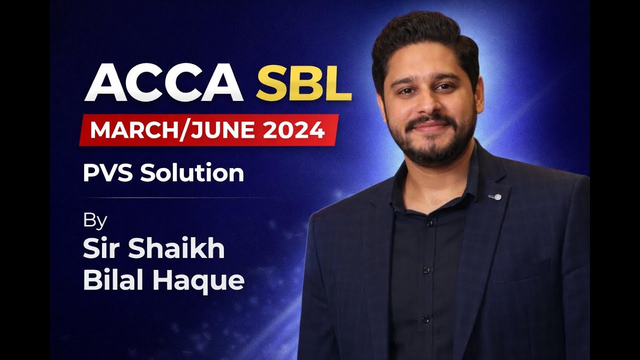 ACCA SBL PVS PAST PAPER SOLUTION BY SIR SHAIKH BILAL HAQUE