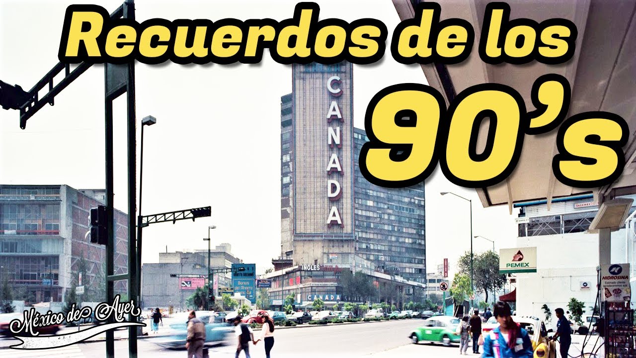 GRANDES RECUERDOS de los 90's en la Ciudad de México