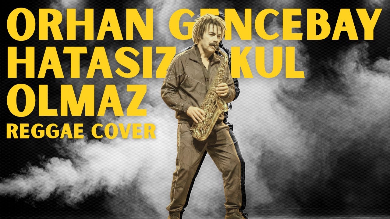 ORHAN GENCEBAY - Hatasız Kul Olmaz  (Reggae Cover)