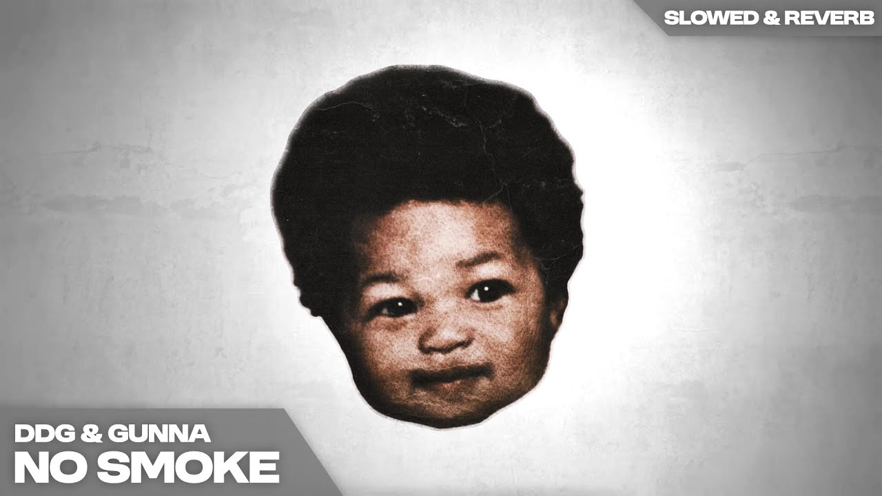 DDG + GUNNA - NO SMOKE  ( s l o w e d   +   r e v e r b )
