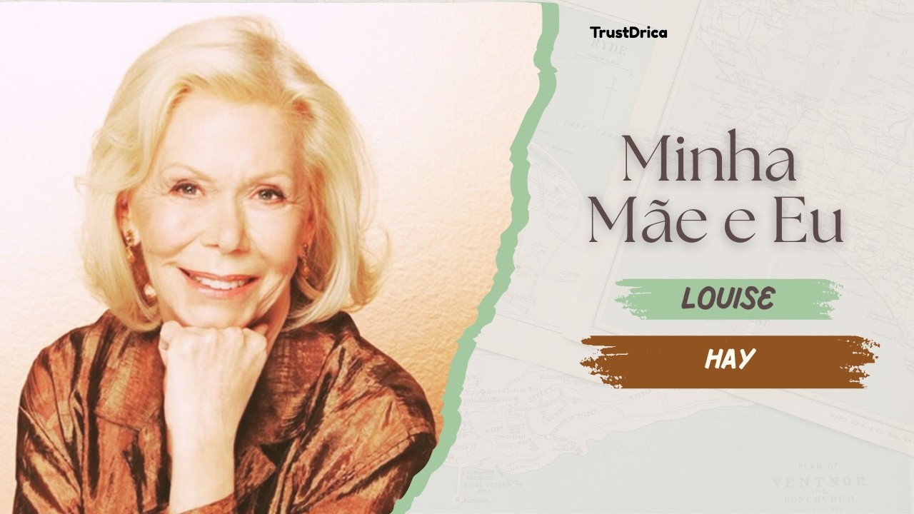 O dia em que eu entendi minha mãe, algo dentro de mim se curou | Louise Hay