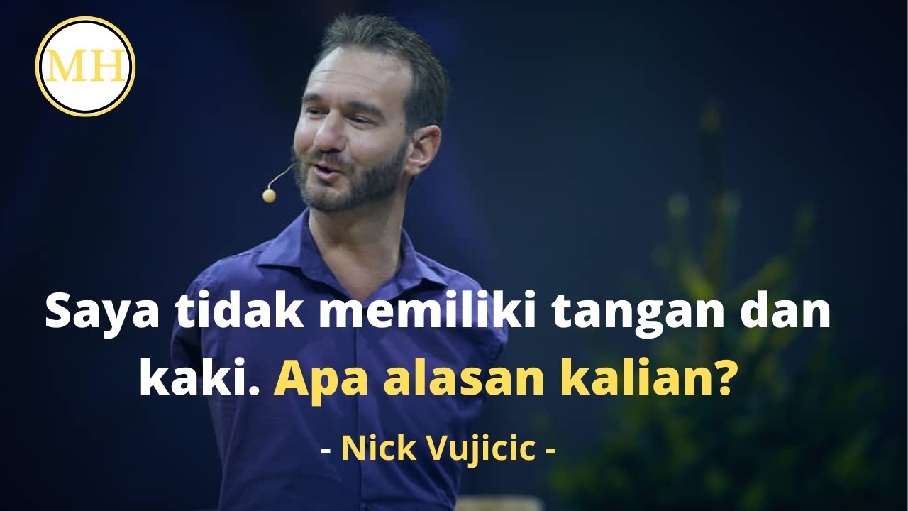 Saya tidak memiliki tangan dan kaki. Apa alasan kalian? &ndash; Nick Vujicic Subtitle Bahasa Indonesia