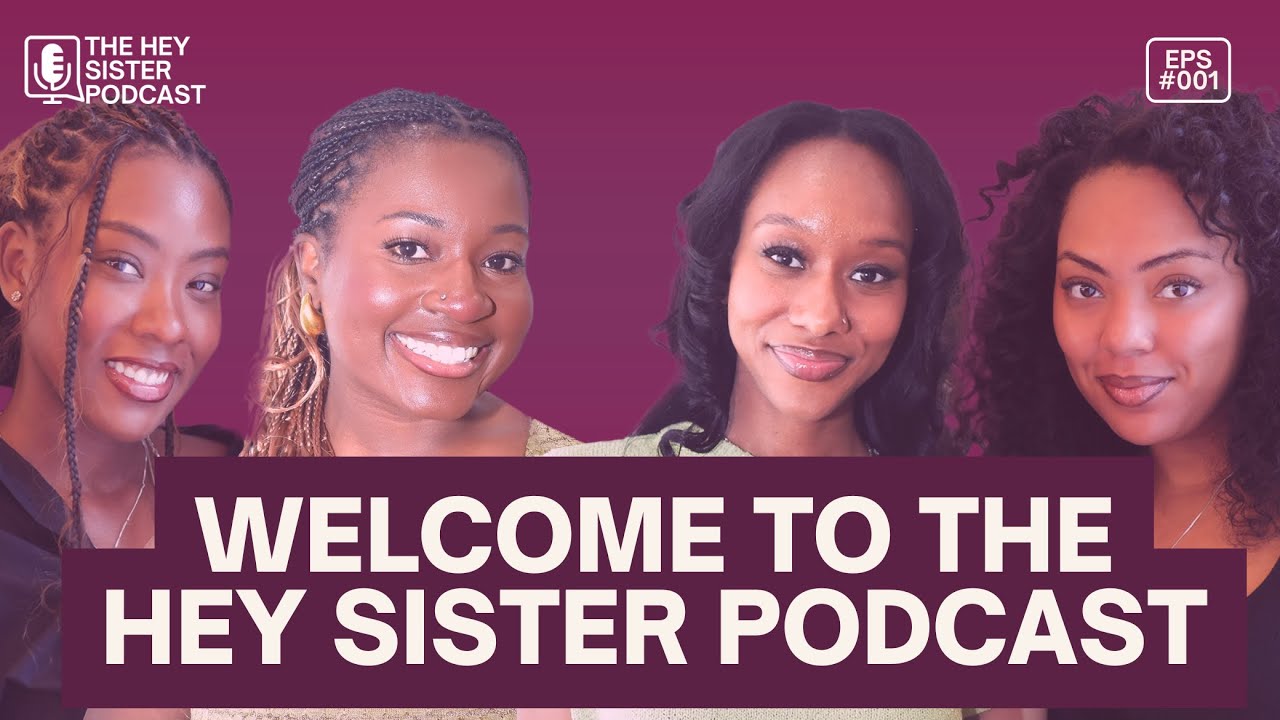 Welcome to the Hey Sister Podcast!