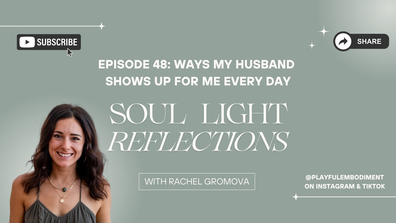 Soul Light Reflections - Episode 48: Ways My Husband Shows Up For Me Every Day