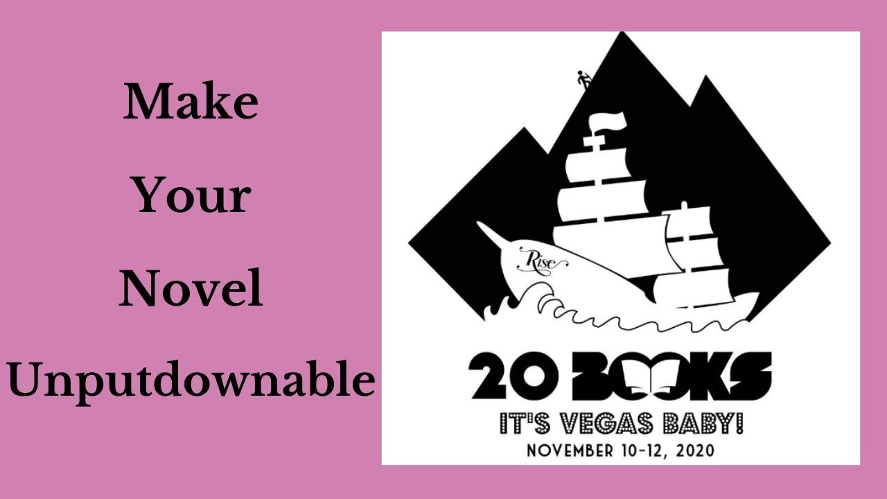 20Books Vegas 2021 Day 2 &ndash; Kate Pickford - How to Make Your Novel UNPUTDOWNABLE