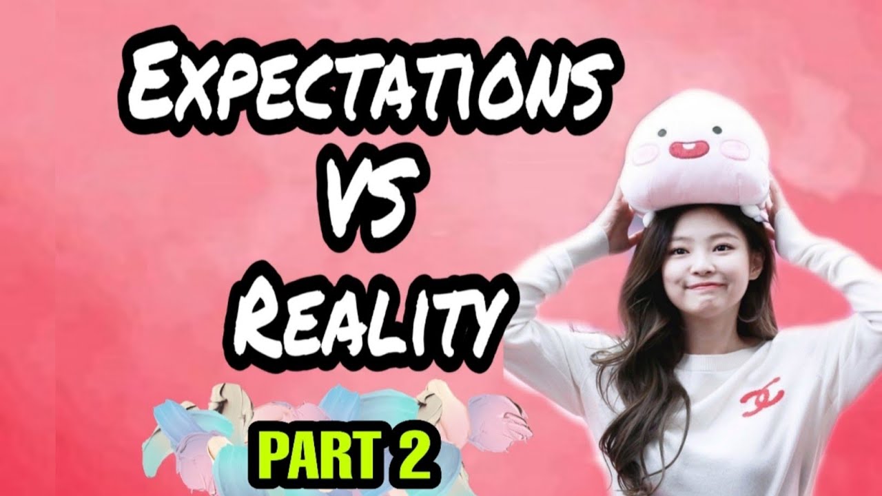 Expectations vs reality/kdramas/part 2/dramaholic