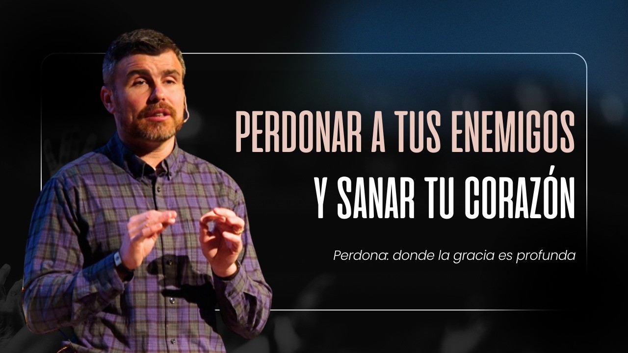 Perdonar a tus enemigos y sanar tu corazón
