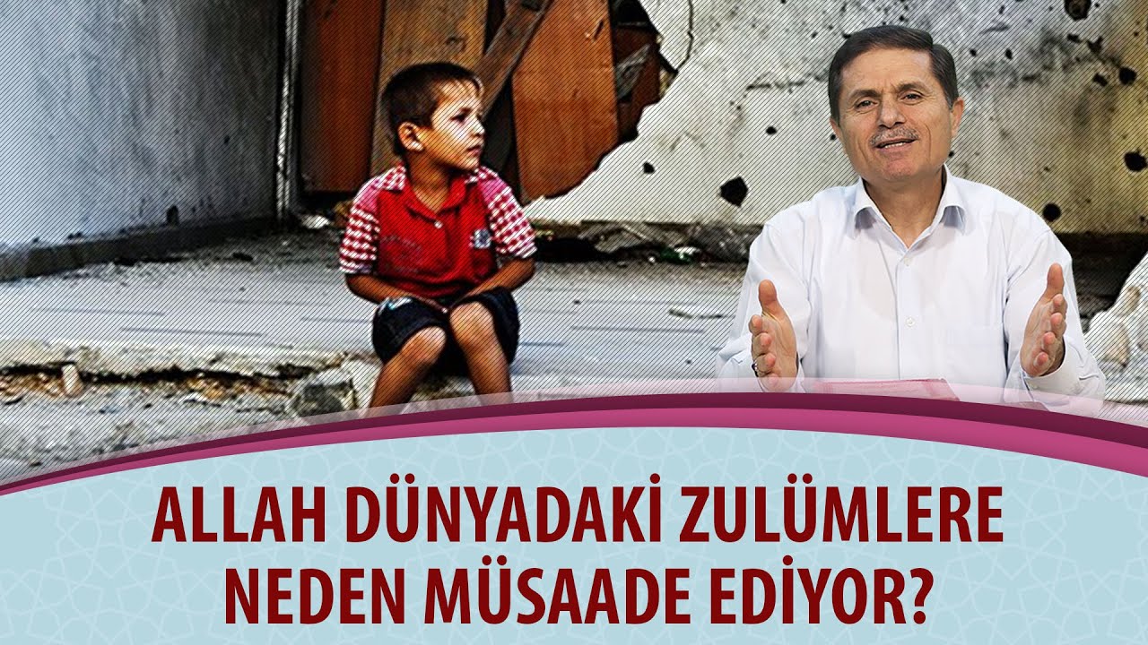 Allah d&uuml;nyadaki zul&uuml;mlere neden m&uuml;saade ediyor?