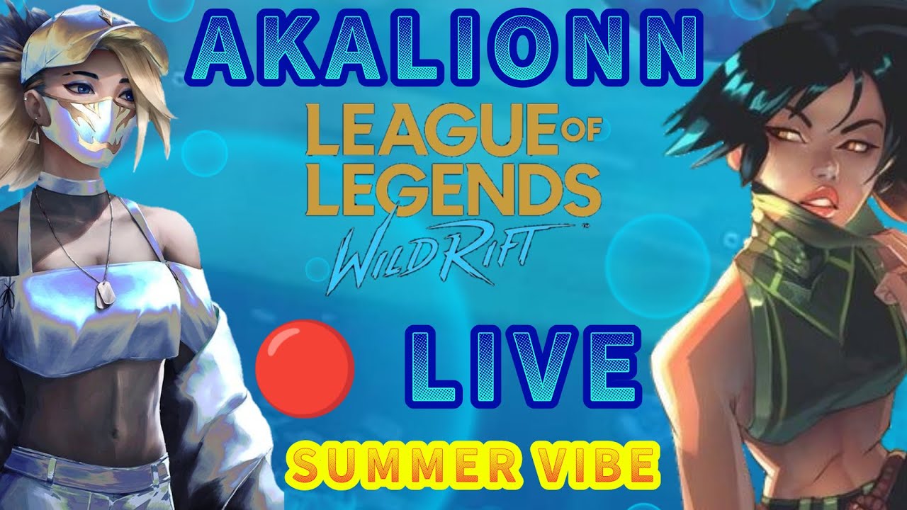 AKALI WILD RIFT 🔴 LIVE &bull; AKALIONN - SUMMER VIBE 🌊 #akali