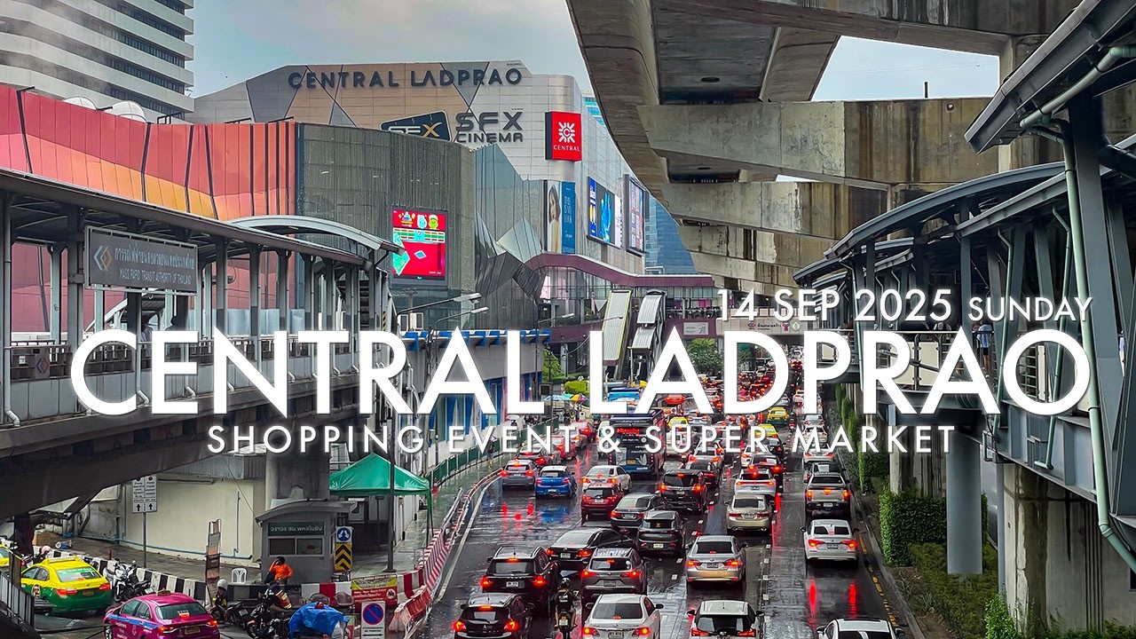 Central Ladprao – Shopping, Food & Fun All in One Place / 14 SEP 2025 - SUNDAY