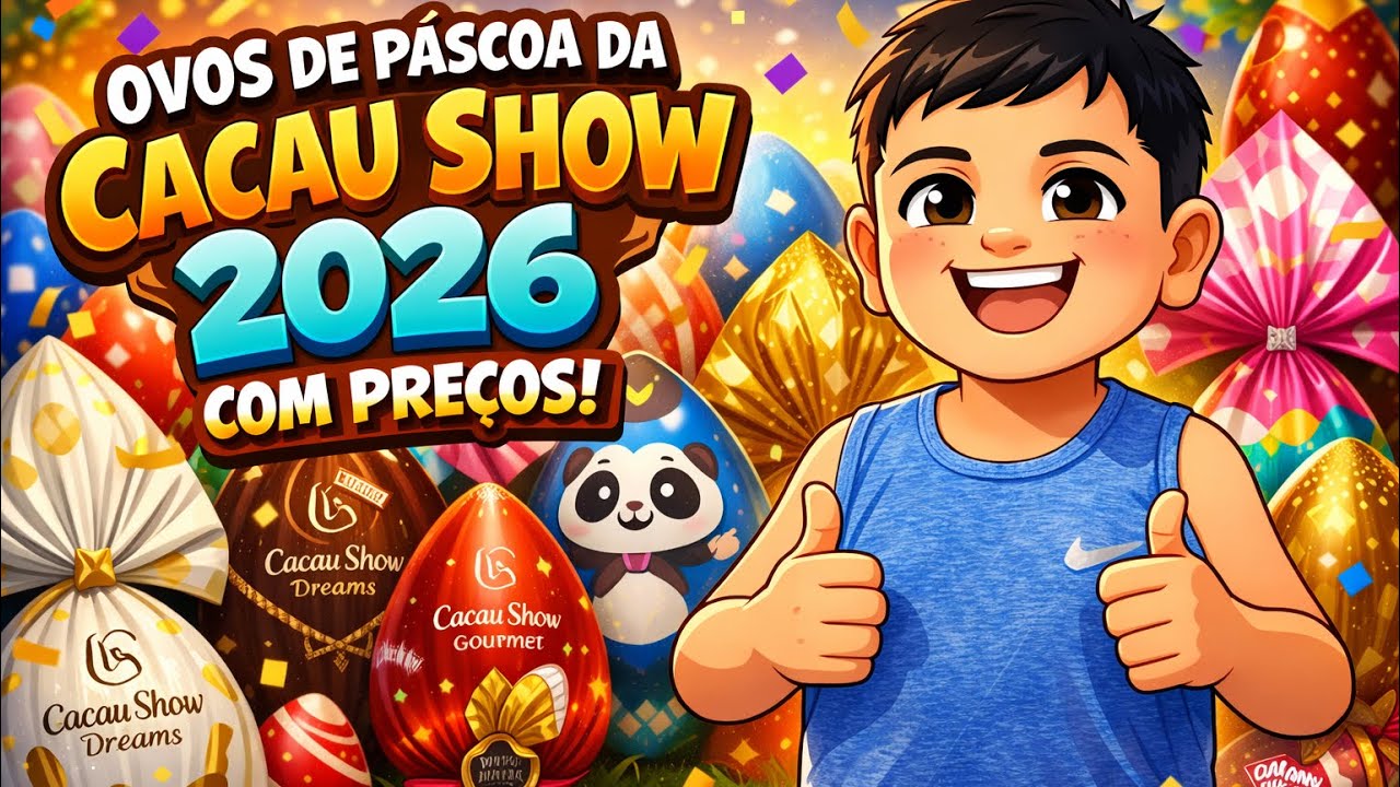 Ovos de Páscoa Cacau show 2026 com preços …. 