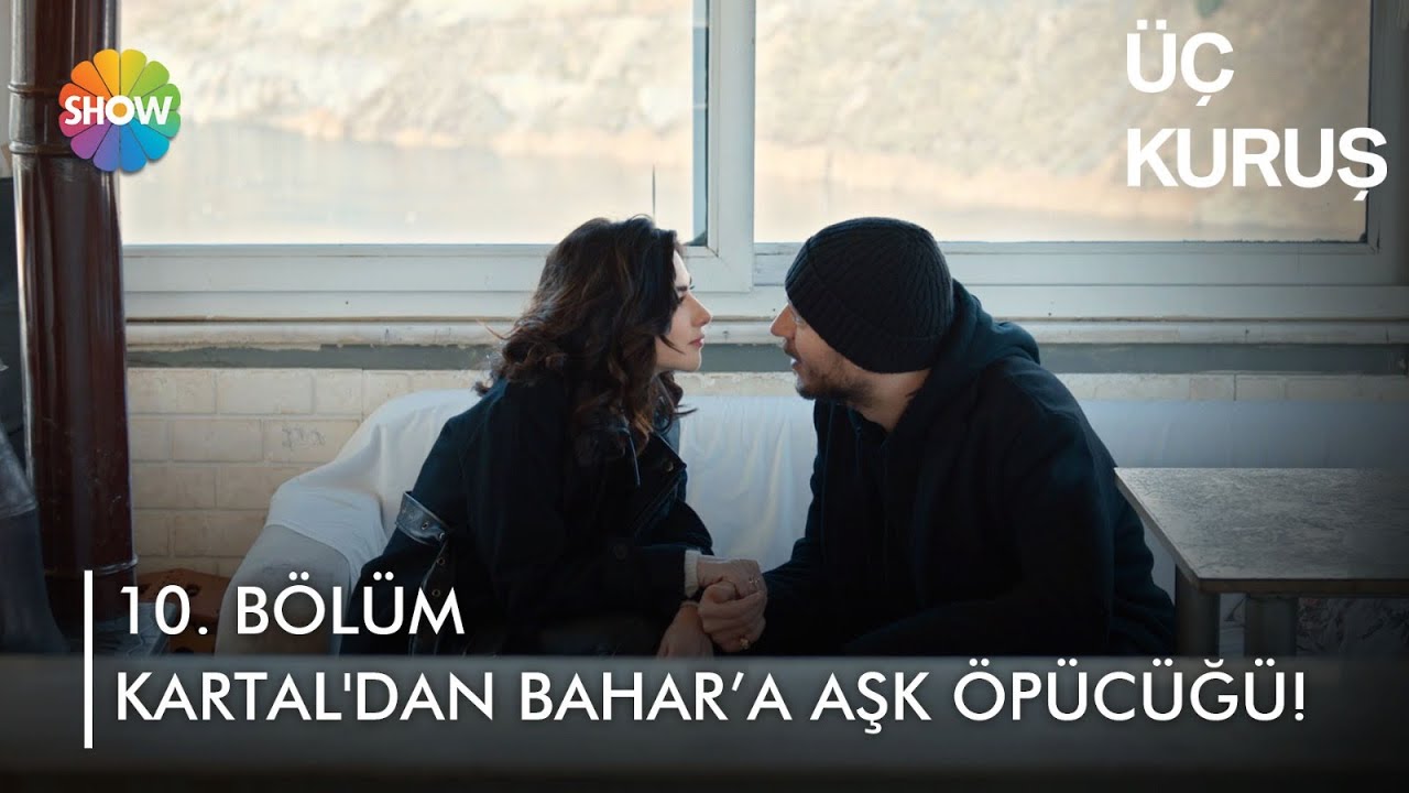 Kartal’dan, Bahar’a aşk öpücüğü! | Üç Kuruş 10. Bölüm