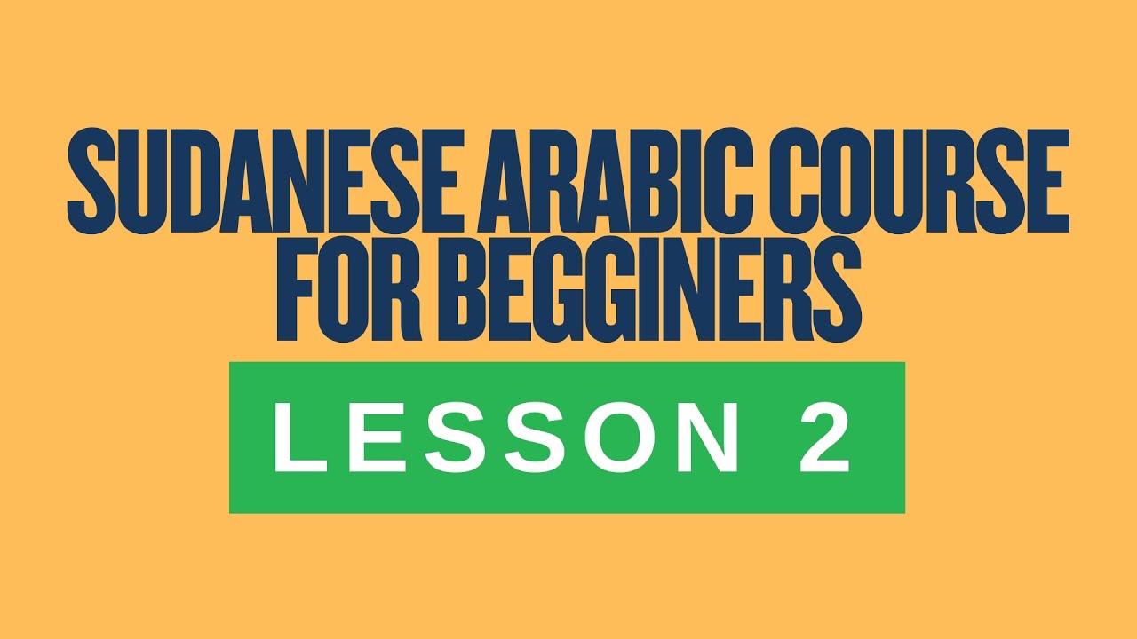 LESSON 2 - Sudanese Arabic Course for Beginners